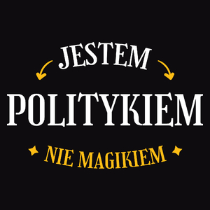 Jestem Politykiem Nie Magikiem - Męska Koszulka Czarna