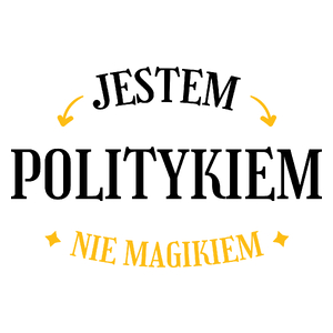 Jestem Politykiem Nie Magikiem - Kubek Biały