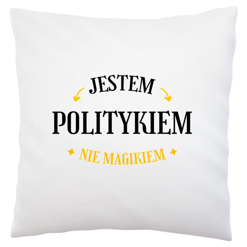 Jestem Politykiem Nie Magikiem - Poduszka Biała