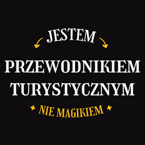 Jestem Przewodnikiem Turystycznym Nie Magikiem - Męska Koszulka Czarna