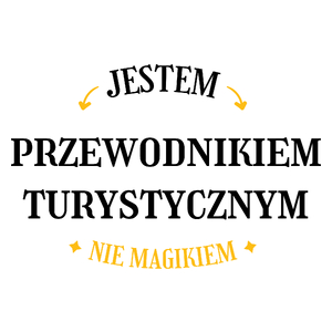 Jestem Przewodnikiem Turystycznym Nie Magikiem - Kubek Biały