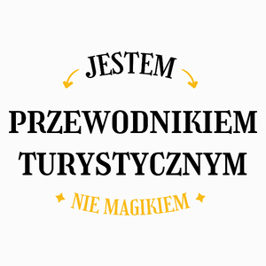 Jestem Przewodnikiem Turystycznym Nie Magikiem - Poduszka Biała