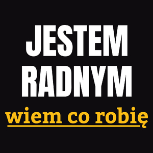 Jestem Radnym Wiem Co Robię - Męska Bluza Czarna