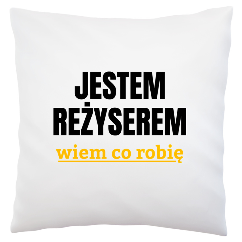 Jestem Reżyserem Wiem Co Robię - Poduszka Biała