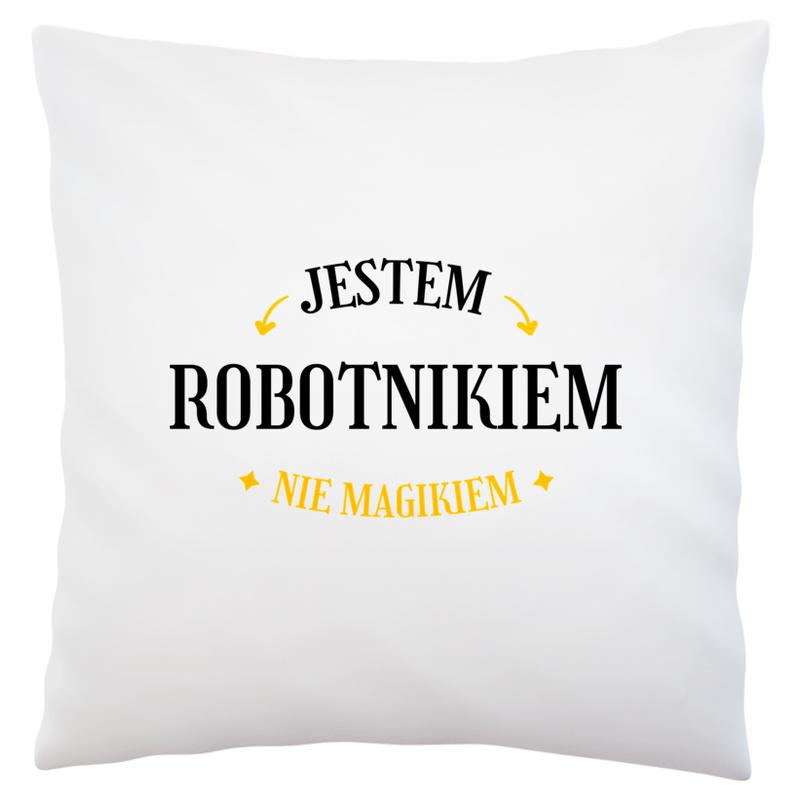 Jestem Robotnikiem Nie Magikiem - Poduszka Biała