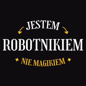 Jestem Robotnikiem Nie Magikiem - Męska Koszulka Czarna