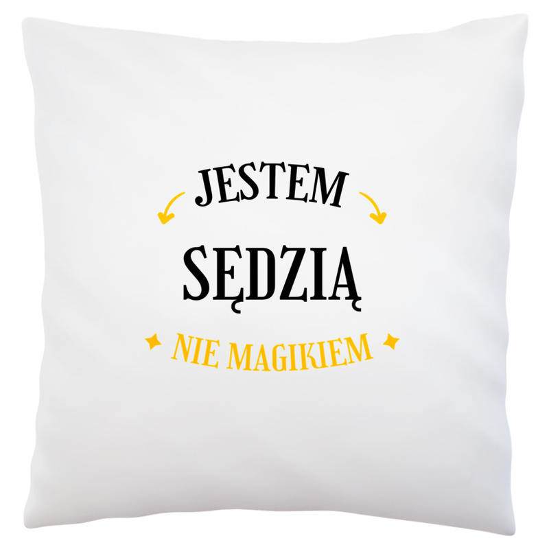 Jestem Sędzią Nie Magikiem - Poduszka Biała