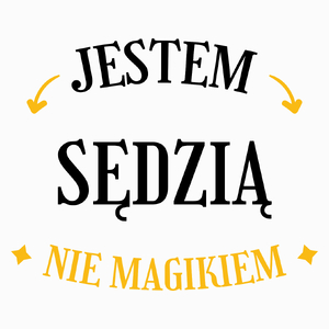 Jestem Sędzią Nie Magikiem - Poduszka Biała