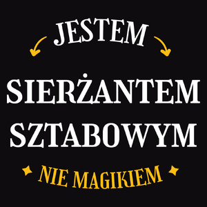 Jestem Sierżantem Sztabowym Nie Magikiem - Męska Koszulka Czarna