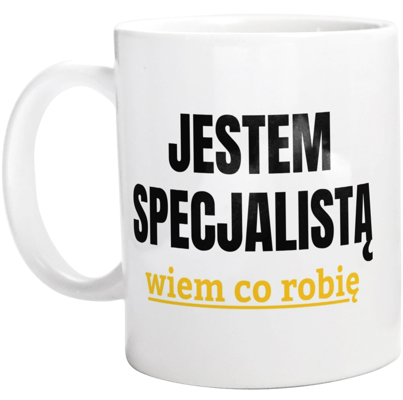 Jestem Specjalistą Wiem Co Robię - Kubek Biały