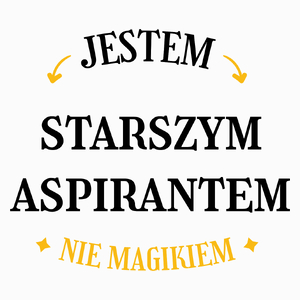 Jestem Starszym Aspirantem Nie Magikiem - Poduszka Biała