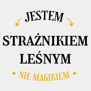 Jestem Strażnikiem Leśnym Nie Magikiem - Męska Koszulka Biała