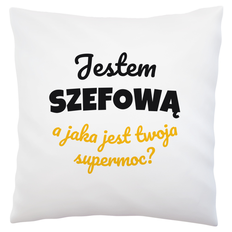 Jestem Szefową - Jaka Jest Twoja Supermoc - Poduszka Biała