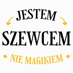 Jestem Szewcem Nie Magikiem - Poduszka Biała