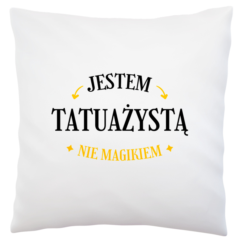 Jestem Tatuażystą Nie Magikiem - Poduszka Biała