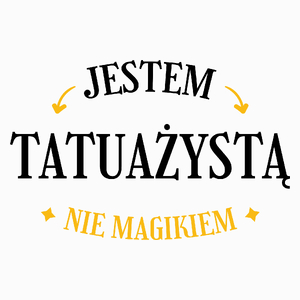 Jestem Tatuażystą Nie Magikiem - Poduszka Biała