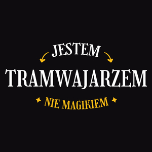 Jestem Tramwajarzem Nie Magikiem - Męska Koszulka Czarna