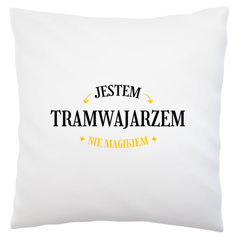 Jestem Tramwajarzem Nie Magikiem - Poduszka Biała