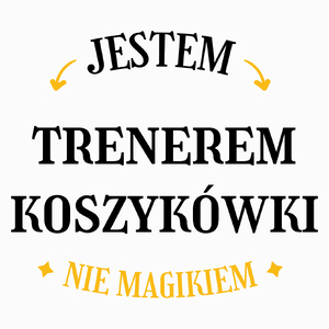 Jestem Trenerem Koszykówki Nie Magikiem - Poduszka Biała