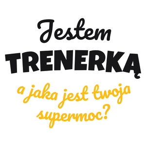 Jestem Trenerką - Jaka Jest Twoja Supermoc - Kubek Biały