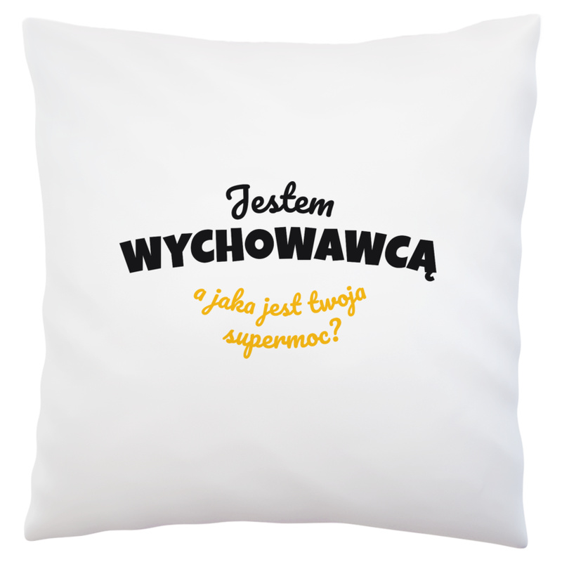 Jestem Wychowawcą - Jaka Jest Twoja Supermoc - Poduszka Biała