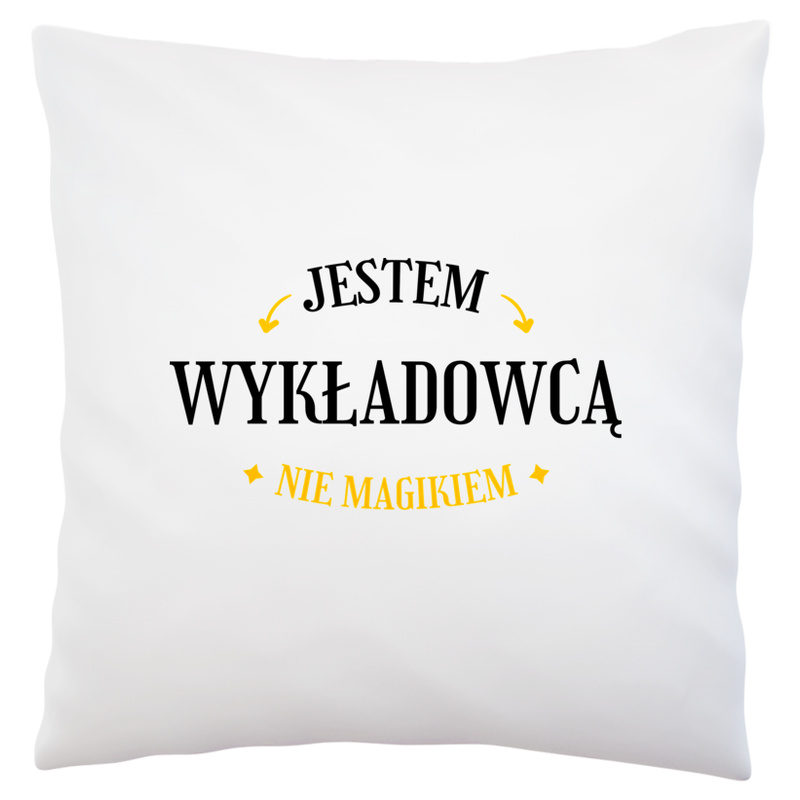 Jestem Wykładowcą Nie Magikiem - Poduszka Biała