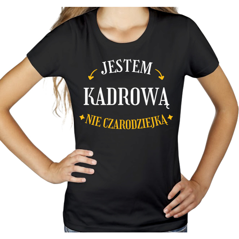 Jestem kadrową nie czarodziejką - Damska Koszulka Czarna