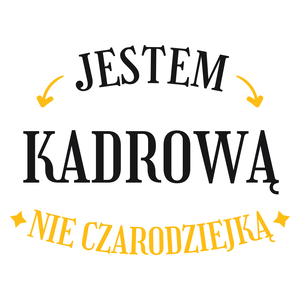 Jestem kadrową nie czarodziejką - Kubek Biały