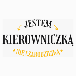 Jestem kierowniczką nie czarodziejką - Poduszka Biała