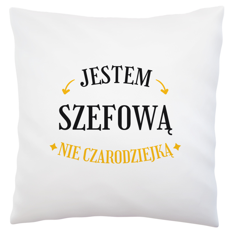 Jestem szefową nie czarodziejką - Poduszka Biała