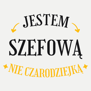 Jestem szefową nie czarodziejką - Damska Koszulka Biała