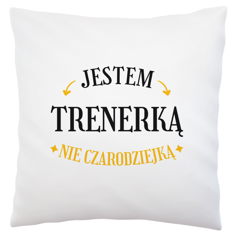 Jestem trenerką nie czarodziejką - Poduszka Biała