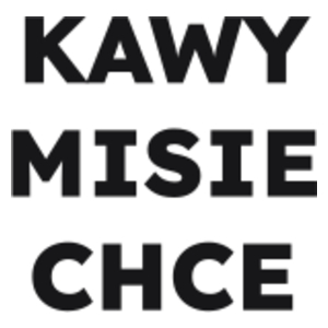 KAWY MISIE CHCE  - Kubek Biały