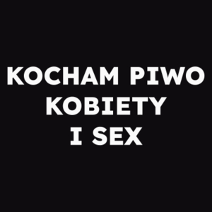 KOCHAM PIWO KOBIETY I SEX  - Męska Bluza Czarna