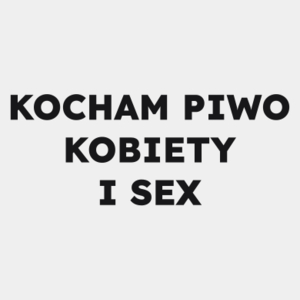 KOCHAM PIWO KOBIETY I SEX  - Męska Koszulka Biała