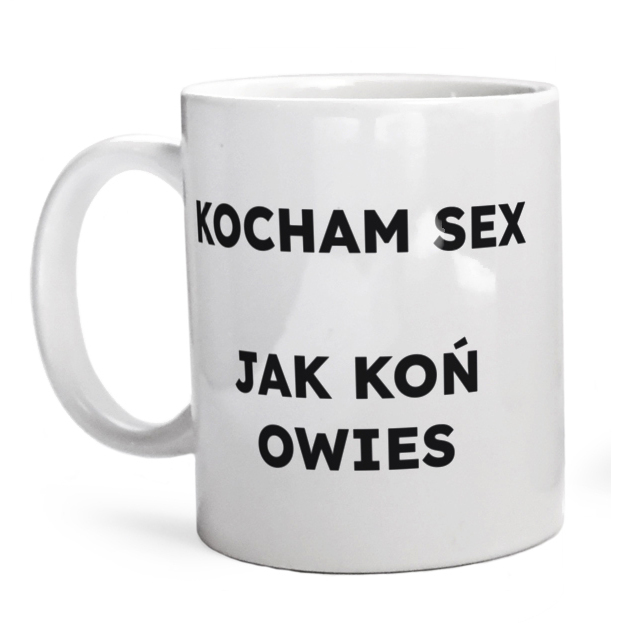 KOCHAM SEX JAK KOŃ OWIES  - Kubek Biały