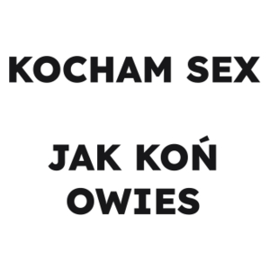 KOCHAM SEX JAK KOŃ OWIES  - Kubek Biały