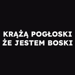 KRĄŻĄ POGŁOSKI ŻE JESTEM BOSKI  - Męska Bluza Czarna