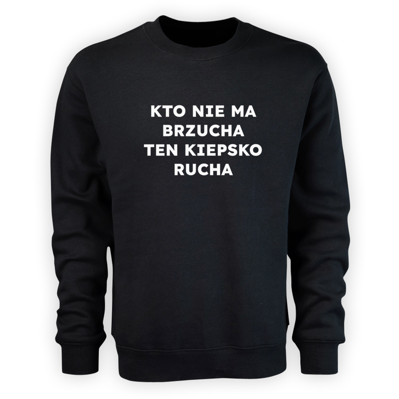 KTO NIE MA BRZUCHA TEN KIEPSKO RUCHA  - Męska Bluza Czarna