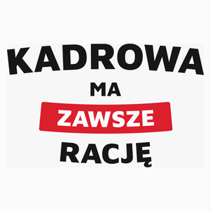 Kadrowa Ma Zawsze Rację - Poduszka Biała