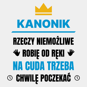 Kanonik Rzeczy Niemożliwe Robię Od Ręki - Męska Koszulka Biała