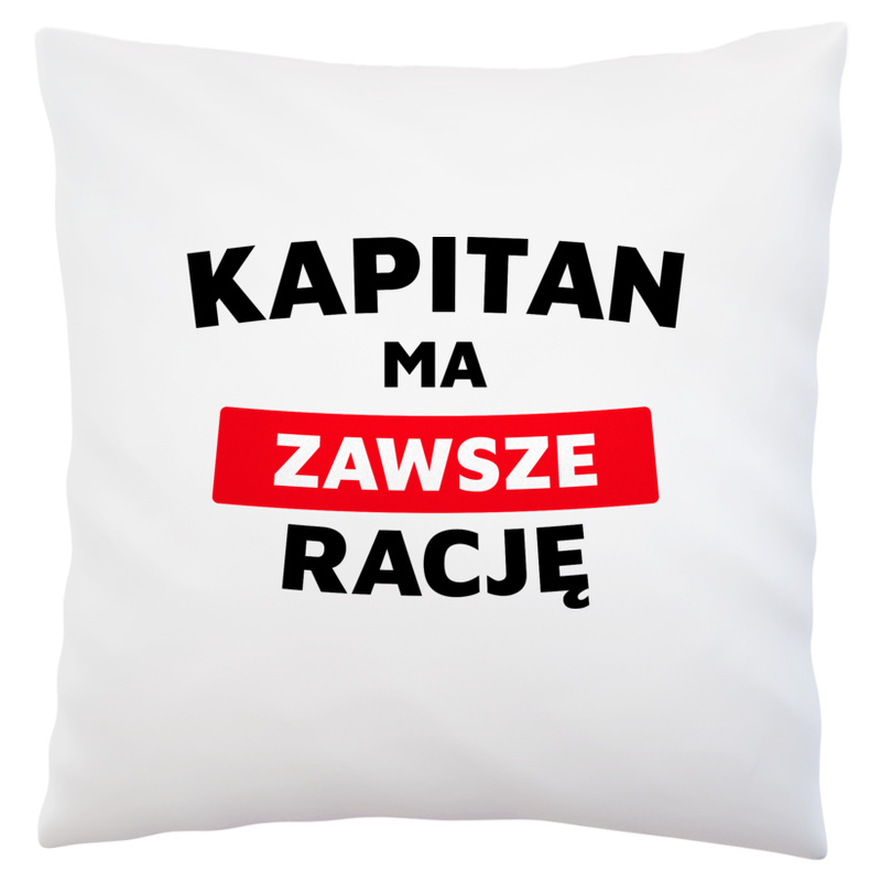 Kapitan Ma Zawsze Rację - Poduszka Biała