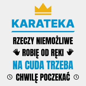 Karateka Rzeczy Niemożliwe Robię Od Ręki - Męska Koszulka Biała