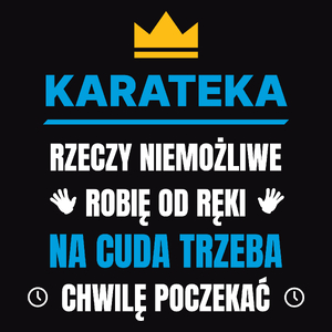 Karateka Rzeczy Niemożliwe Robię Od Ręki - Męska Koszulka Czarna