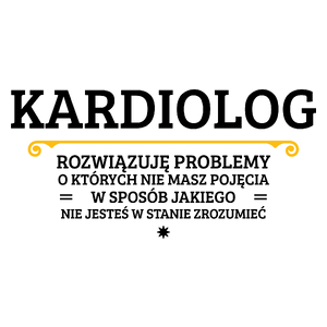 Kardiolog - Rozwiązuje Problemy O Których Nie Masz Pojęcia - Kubek Biały