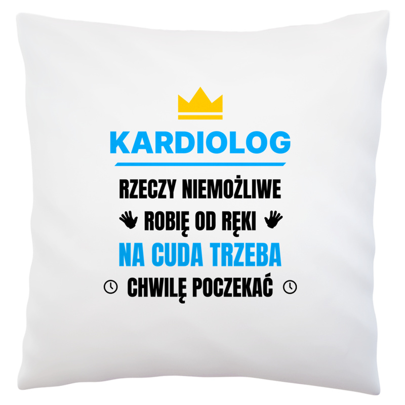 Kardiolog Rzeczy Niemożliwe Robię Od Ręki - Poduszka Biała