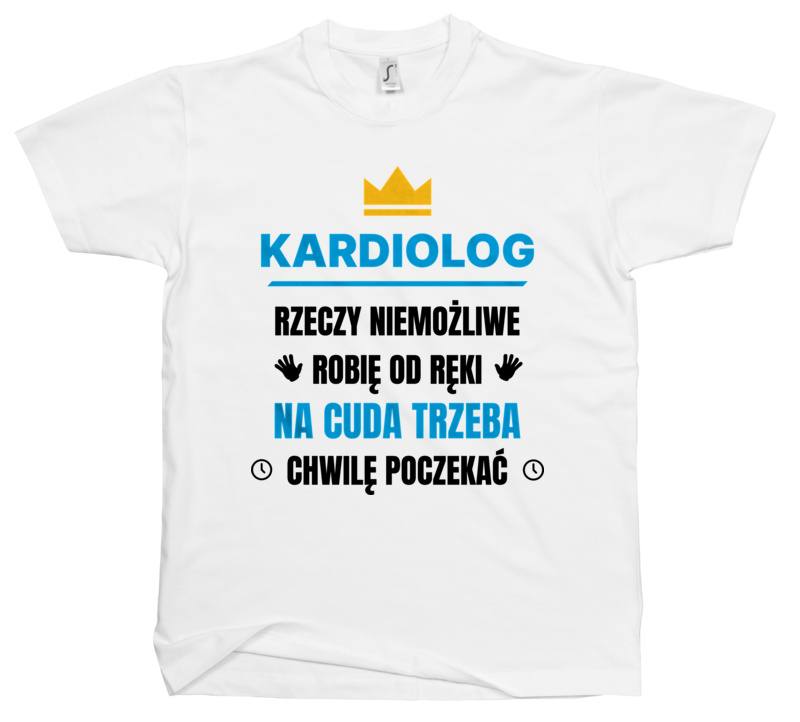 Kardiolog Rzeczy Niemożliwe Robię Od Ręki - Męska Koszulka Biała