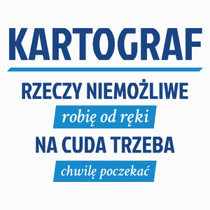 Kartograf - Rzeczy Niemożliwe Robię Od Ręki - Na Cuda Trzeba Chwilę Poczekać - Poduszka Biała