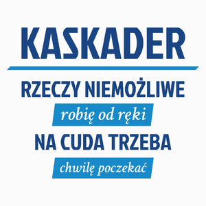 Kaskader - Rzeczy Niemożliwe Robię Od Ręki - Na Cuda Trzeba Chwilę Poczekać - Poduszka Biała