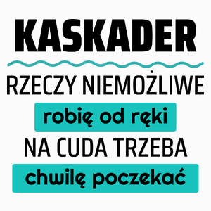 Kaskader - Rzeczy Niemożliwe Robię Od Ręki - Na Cuda Trzeba Chwilę Poczekać - Poduszka Biała